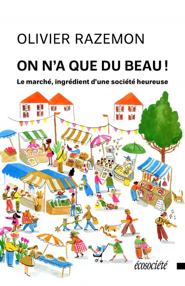 ON N'A QUE DU BEAU! - LE MARCHE, INGREDIENT D'UNE SOCIETE HE