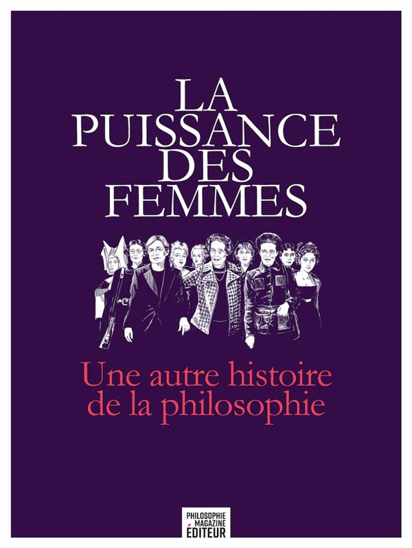 LA PUISSANCE DES FEMMES - UNE AUTRE HISTOIRE DE LA PHILOSOPH