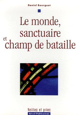 LE MONDE, SANCTUAIRE ET CHAMP DE BATAILLE