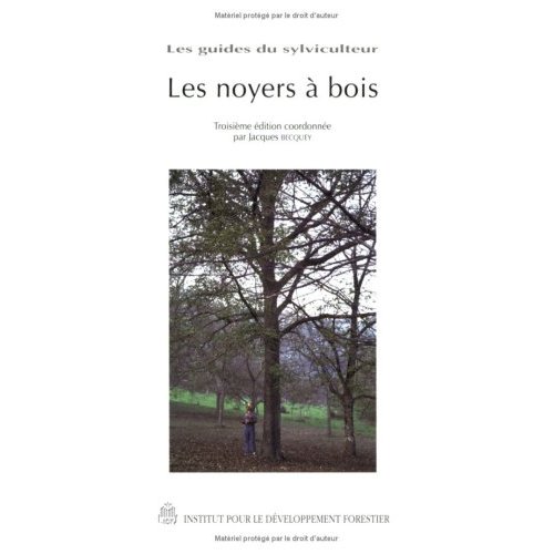 LES NOYERS A BOIS COLLECTION LES GUIDESDU SYLVICULTEUR 3  ED