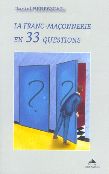 LA FRANC-MACONNERIE EN 33 QUESTIONS
