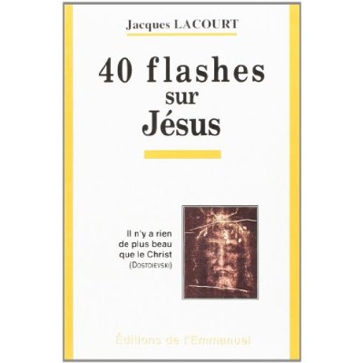 40 FLASHES SUR JESUS