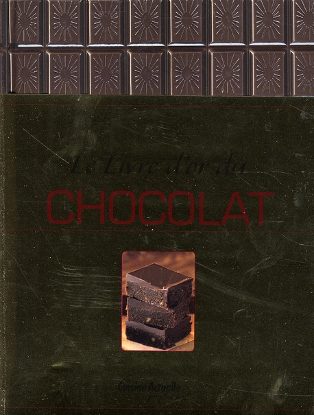 LE LIVRE D'OR DU CHOCOLAT