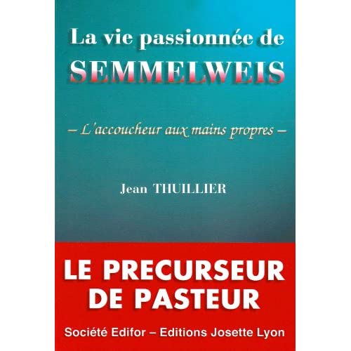 LA VIE PASSIONNEE DE SEMMELWEIS