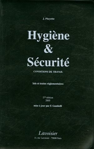 HYGIENE ET SECURITE CONDITIONS DE TRAVAIL LOIS ET TEXTES REGLEMENTAIRES 27  ED 2005