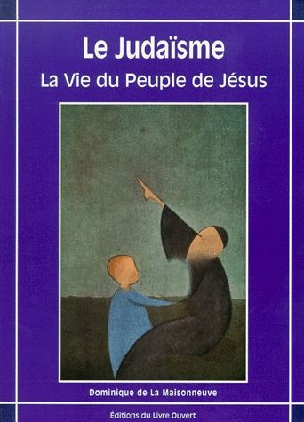 LE JUDAISME, LA VIE DU PEUPLE DE JESUS