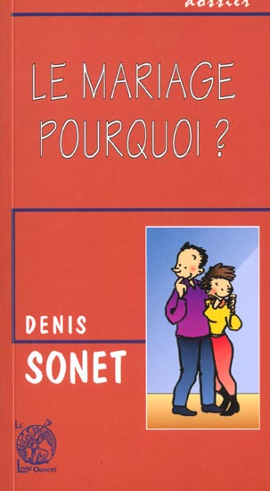 LE MARIAGE - POURQUOI ?