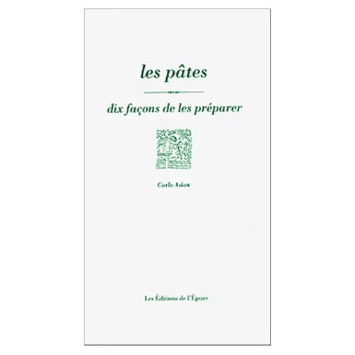 LES PATES, DIX FACONS DE LES PREPARER