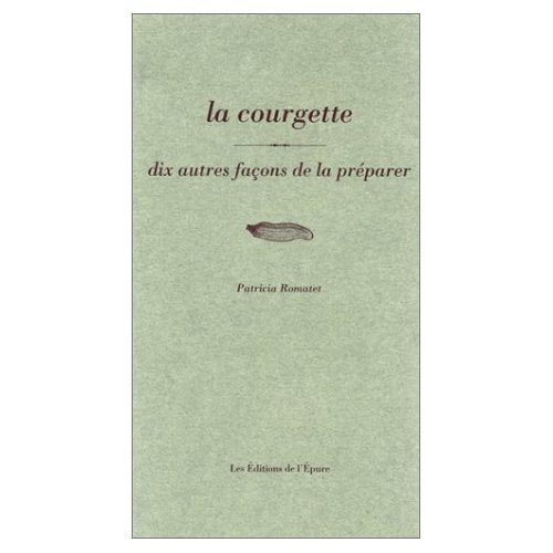 LA COURGETTE, DIX FACONS DE LE PREPARER