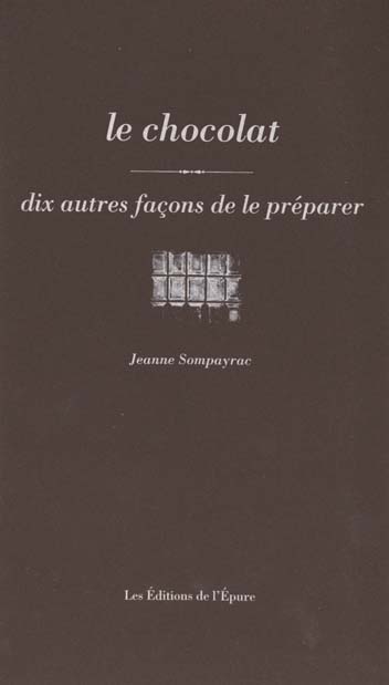 LE CHOCOLAT, DIX FACONS DE LE PREPARER