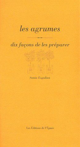LES AGRUMES, DIX FACONS DE LES PREPARER