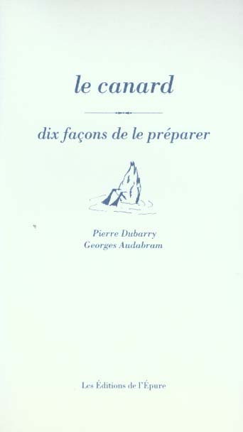 LE CANARD, DIX FACONS DE LE PREPARER