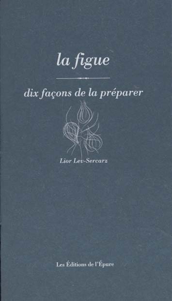 LA FIGUE, DIX FACONS DE LE PREPARER