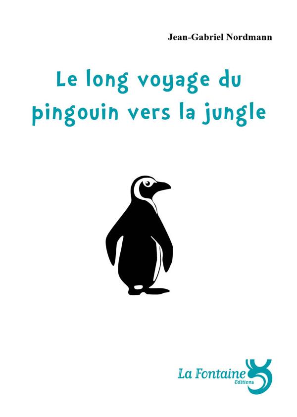 LE LONG VOYAGE DU PINGOUIN VERS LA JUNGLE