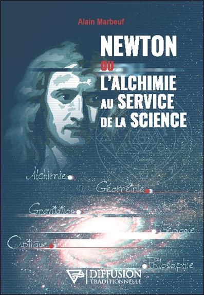 NEWTON OU L'ALCHIMIE AU SERVICE DE LA SCIENCE