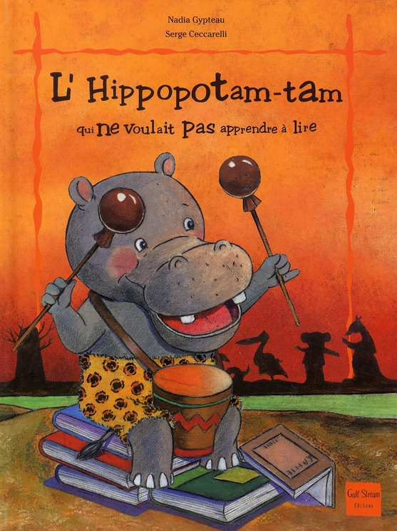 L'HIPPOPOTAM-TAM QUI NE VOULAIT PAS APPRENDRE A LIRE