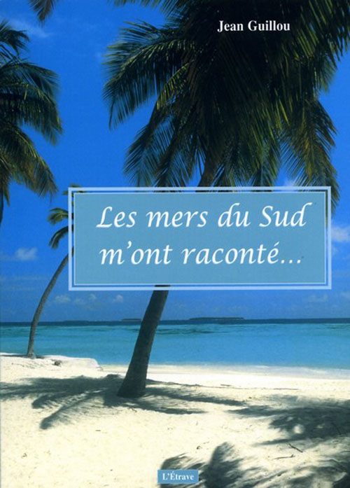 LES MERS DU SUD M'ONT RACONTE...