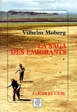LA SAGA DES EMIGRANTS - TOME 6 - L'OR ET L'EAU
