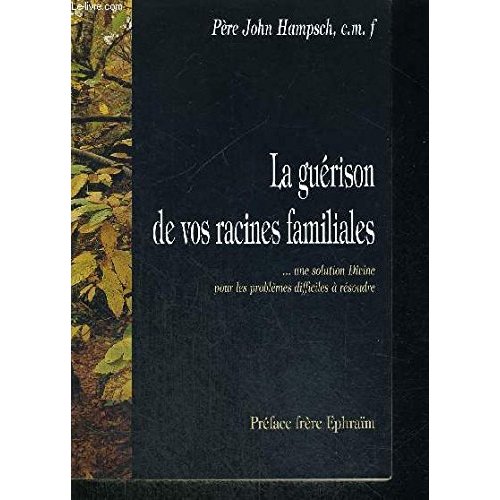 LA GUERISON DE VOS RACINES FAMILIALES