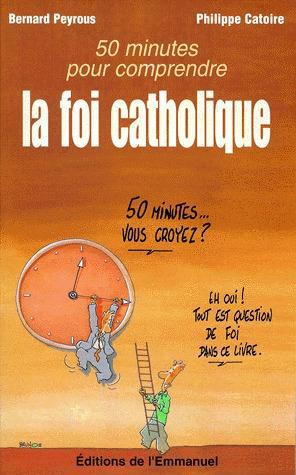 50 MINUTES POUR COMPRENDRE LA FOI CATHOLIQUE