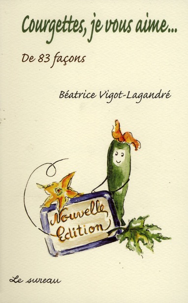 COURGETTES, JE VOUS AIME - DE 83 FACONS