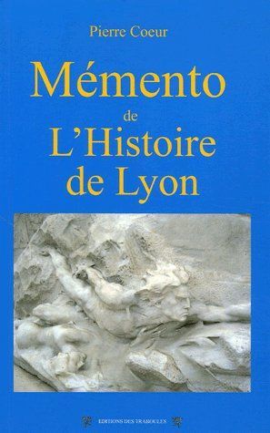 MEMENTO DE L'HISTOIRE DE LYON