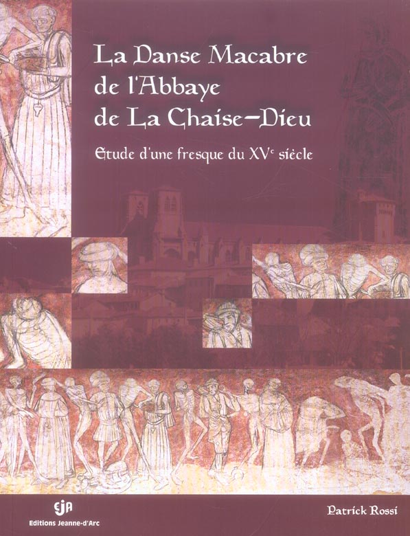 LA DANSE MACABRE DE L'ABBAYE DE LA CHAISE-DIEU