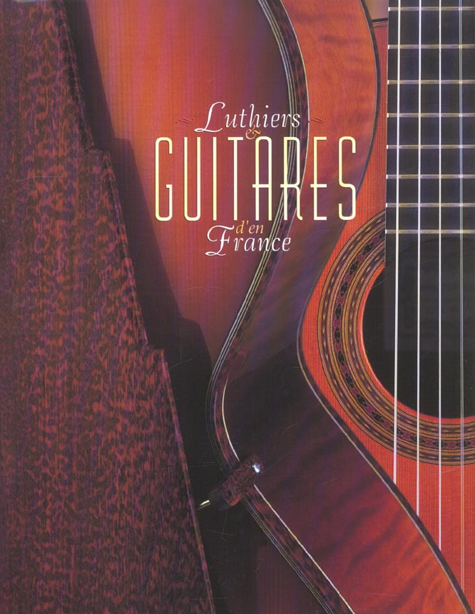 LUTHIERS ET GUITARES D'EN FRANCE