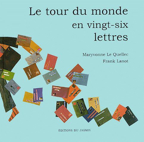 LE TOUR DU MONDE EN VINGT-SIX LETTRES