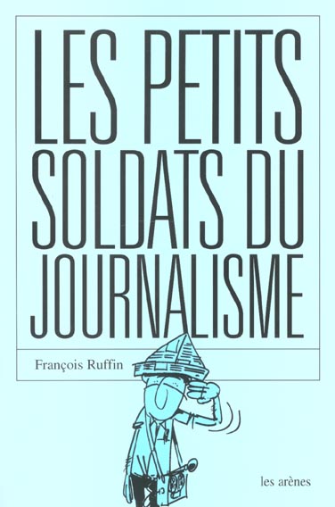 LES PETITS SOLDATS DU JOURNALISME
