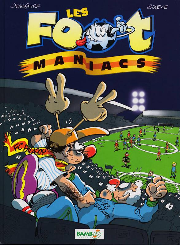 LES FOOTMANIACS - TOME 01