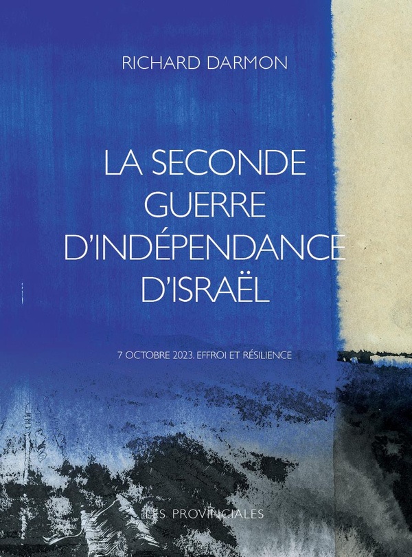 LA SECONDE GUERRE D'INDEPENDANCE D'ISRAEL - 7 OCTOBRE 2023. EFFROI ET RESILIENCE