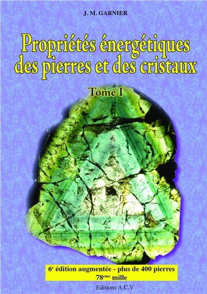 PROPRIETES ENERGETIQUES DES PIERRES ET DES CRISTAUX - TOME 1