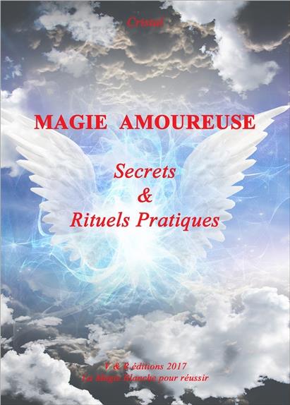 MAGIE AMOUREUSE - SECRETS & RITUELS PRATIQUES