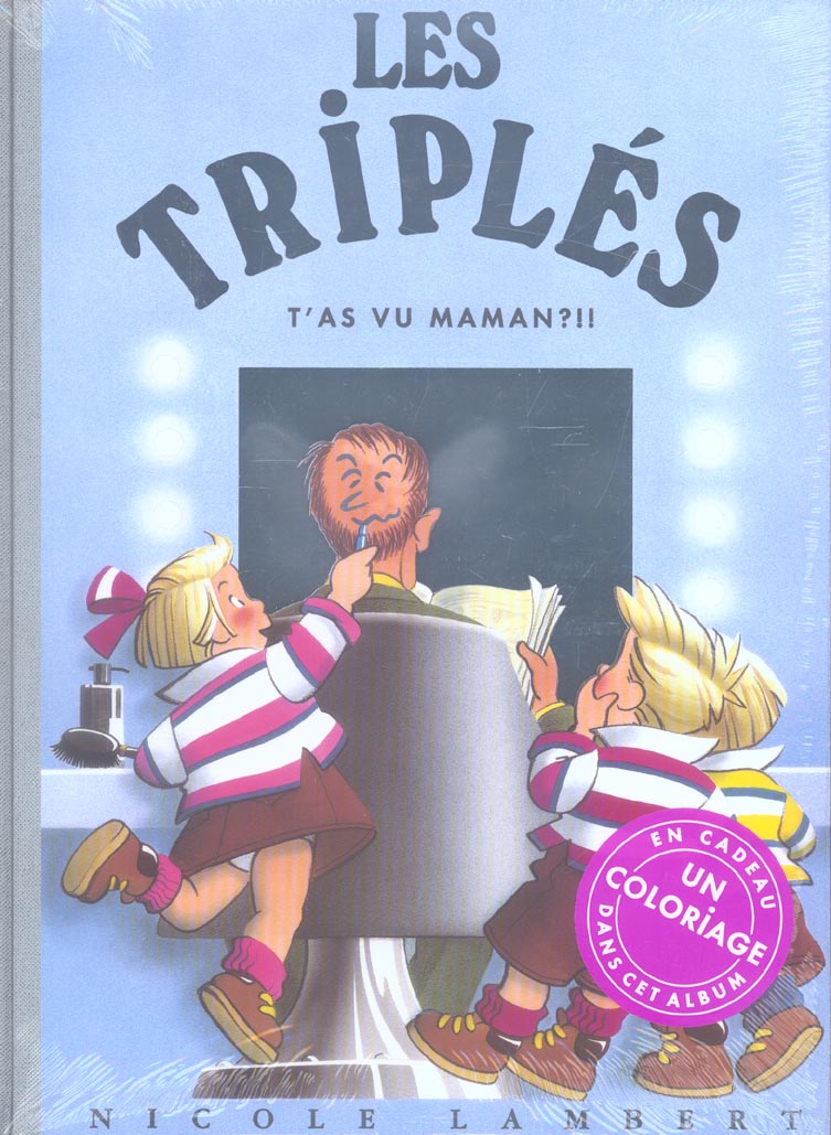 LES TRIPLES T'AS VU MAMAN TOME 11 - + UN ALBUM COLORIAGE EN CADEAU