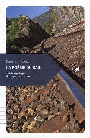 LA POESIE DU RAIL - PETITE APOLOGIE VOYAGE EN TRAIN