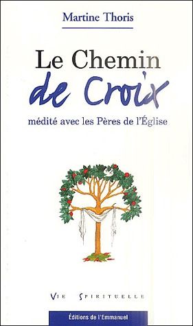 LE CHEMIN DE CROIX MEDITE AVEC LES PERES DE L'EGLISE