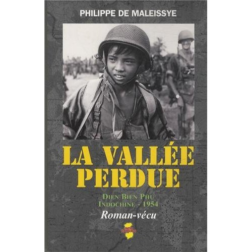 LA VALLEE PERDUE : DIEN BIEN PHU, INDOCHINE, 1954