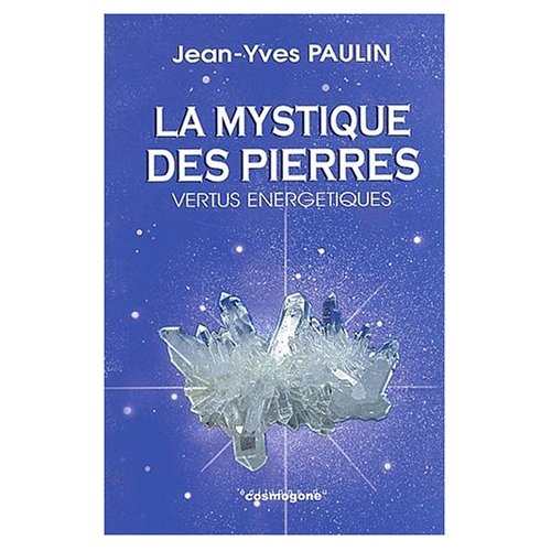 LA MYSTIQUE DES PIERRES, VERTUS ENERGETIQUES