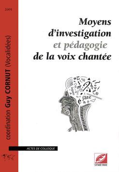 MOYENS D'INVESTIGATION ET PEDAGOGIE DE LA VOIX CHANTEE