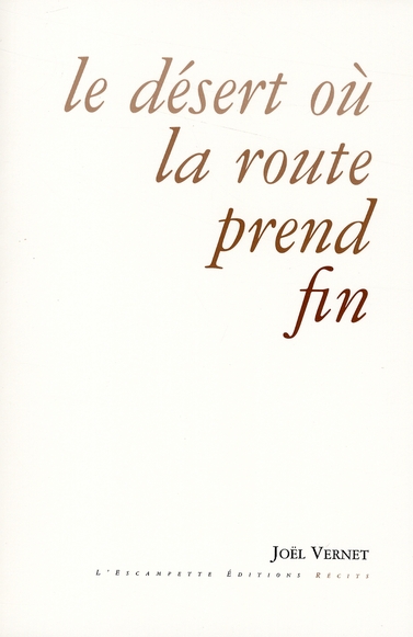 LE DESERT OU LA ROUTE PREND FIN