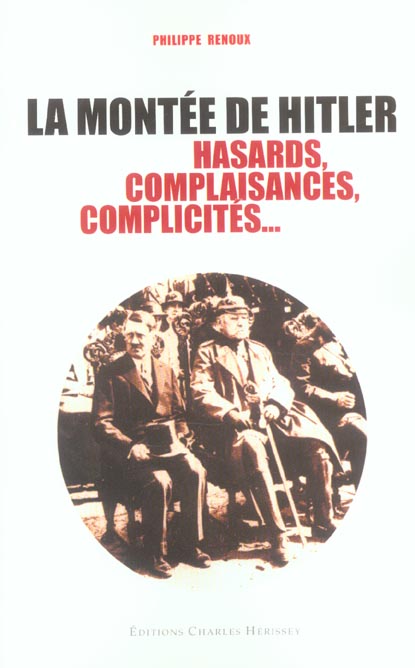 LA MONTEE DE HITLER HASARDS, COMPLAISANC - HASARDS, COMPLAISANCES, COMPLICITES...