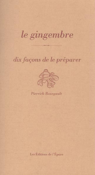 LE GINGEMBRE, DIX FACONS DE LE PREPARER