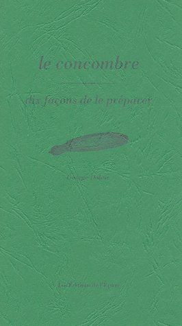 LE CONCOMBRE, DIX FACONS DE LE PREPARER