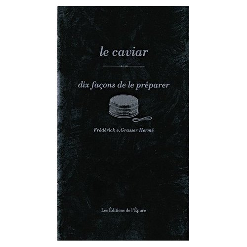 LE CAVIAR, DIX FACONS DE LE PREPARER