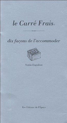 LE CARRE FRAIS, DIX FACONS DE LE PREPARER