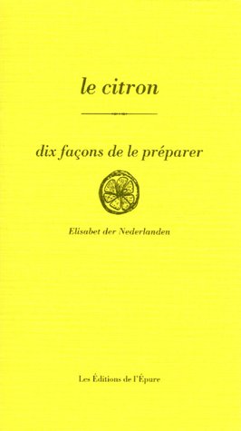 LE CITRON, DIX FACONS DE LE PREPARER
