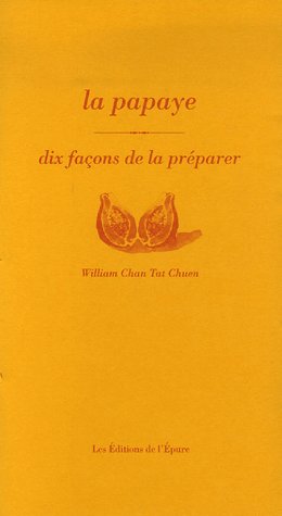 LA PAPAYE, DIX FACONS DE LA PREPARER