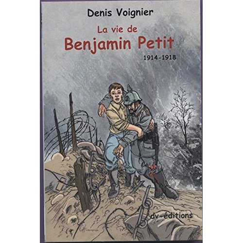 LA VIE DE BENJAMIN PETIT 14-18