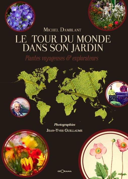 LE TOUR DU MONDE DANS SON JARDIN - PLANTES VOYAGEUSES ET EXPLORATEURS